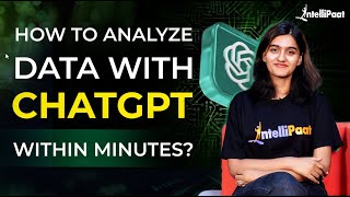 ChatGPT for Data Analysis  ChatGPT Data Analysis For Beginners 2024  ChatGPT AI  Intellipaat [upl. by Crissy]