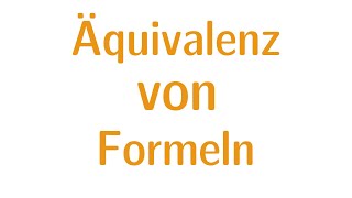 Aussagenlogik 6  Äquivalenz von Formeln [upl. by Loree600]