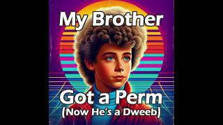 N7PAC – My Brother Got a Perm Now Hes a Dweeb Official Audio [upl. by Levania775]