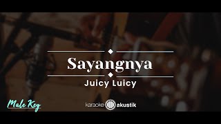 Sayangnya – Juicy Luicy KARAOKE AKUSTIK  MALE KEY [upl. by Anwahs534]