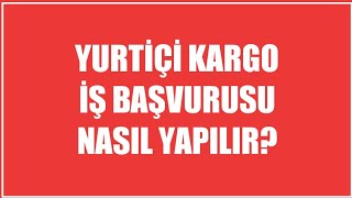 Yurtiçi Kargo İş Başvurusu Nasıl Yapılır [upl. by Ahsenyt]