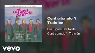 Los Tigres Del Norte  Contrabando Y Traición Audio [upl. by Annawt]