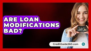 Are Loan Modifications Bad  CreditGuide360com [upl. by Leahcimed]