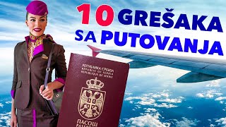 10 NAJVEĆIH GREŠAKA KOJE PRAVITE KADA PUTUJETE i kako da ih izbegnete [upl. by Earal559]