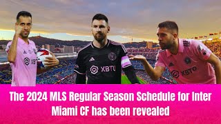 The 2024 MLS Regular Season Schedule for Inter Miami CF has been revealed [upl. by Eelram]