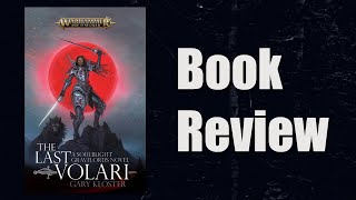 The Last Volari by Gary Kloster  Book Review  Age of Sigmar [upl. by Aspa]