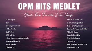 OPM HITS MEDLEY Lyrics ᡣ𐭩 CLASSIC OPM ALL TIME FAVORITES LOVE SONGS♡♡♡ [upl. by Assilav]