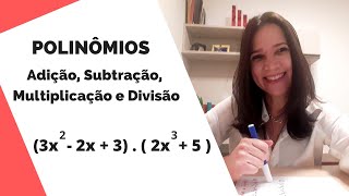 POLINÔMIOS  Adição Subtração Multiplicação e Divisão de Polinômios [upl. by Oralee]