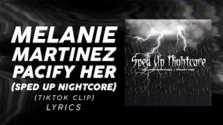 Melanie Martinez  Pacify Her Sped Up Nightcore Clip LYRICS [upl. by Mchale]