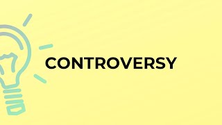 What is the meaning of the word CONTROVERSY [upl. by Notlil]