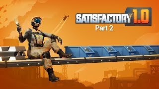 Satisfactory Playthrough Part 2 No Commentary [upl. by Aicssej35]