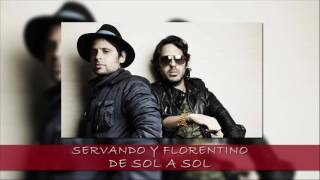 SERVANDO Y FLORENTINO  DE SOL A SOL [upl. by Ader]