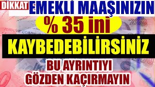 Dikkat Emekli Maaşınızın 35 ini Kaybedebilirsiniz Bu Ayrıntıyı Gözden Kaçırmayın [upl. by Eph655]