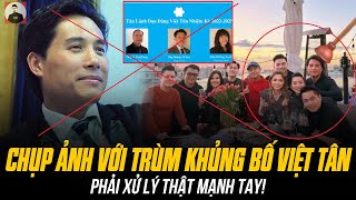 HÀNG LOẠT CA SĨ NGHỆ SĨ VIỆT NAM CHỤP ẢNH VỚI TRÙM KHỦNG BỐ VIỆT TÂN PHẢI XỬ LÝ THẬT MẠNH TAY [upl. by Avrit576]