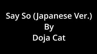 Doja Cat  Say So Japanese Ver [upl. by Ecneret]