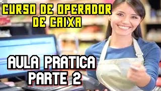 CURSO de OPERADOR de CAIXA aula pratica 3 PASSO a PASSO [upl. by Ettevets]