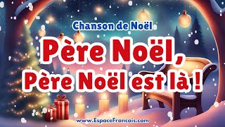 Père Noël Père Noël est là  🎅 Chanson de Noël pour enfants [upl. by Xuagram787]