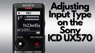 The Sony ICD UX570  How To Select Input Type [upl. by Mutat962]