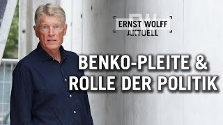 Die BenkoPleite amp die Rolle der Politik  Ernst Wolff Aktuell [upl. by Streeter]