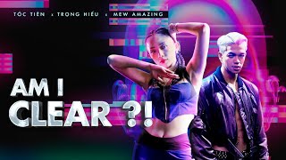 AM I CLEAR  TÓC TIÊN x TRỌNG HIẾU x MEW AMAZING  OFFICIAL MUSIC VIDEO [upl. by Ahsinrev668]