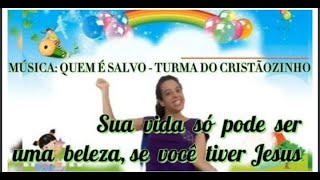 MÚSICA QUEM É SALVO  TURMA DO CRISTÃOZINHO  Sua vida só pode ser uma beleza se você tiver Jesus [upl. by Lorne]