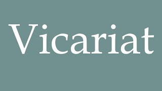 How to Pronounce Vicariat Vicariate Correctly in French [upl. by Sharp]