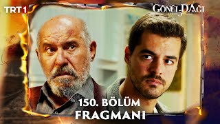 Gönül Dağı 150 Bölüm Fragmanı trt1 [upl. by Elahcar99]