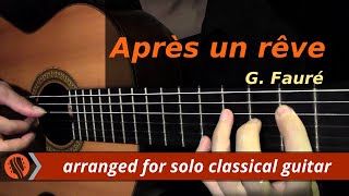 Après un rêve Op 7 by G Fauré classical guitar arrangement by Emre Sabuncuoğlu [upl. by Ahtan]