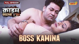 Boss Kamina  Crime Files  FULL EPISODE  नई कहानी  Ravi Kishan  Ishara TV [upl. by Nylahs666]