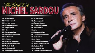 Michel Sardou Album Complet  Michel Sardou Best Of Collection  Michel Sardou plus grands succès [upl. by Ardnalac742]