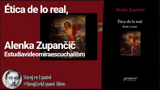 Ética de lo real Alenka Zupančič Estudiavideomiraescuchalibro [upl. by Anitra375]