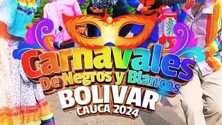 Carnavales Bolívar Cauca  2024 [upl. by Ahsiele632]