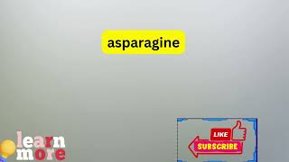 How to Pronounce asparagine [upl. by Durr]