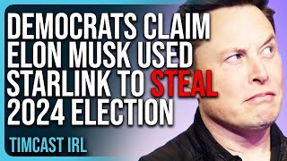 Democrats Claim Elon Musk Used Starlink To STEAL 2024 Election INSANE COPE [upl. by Ebbarta]