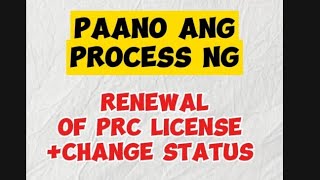 PROCESS OF RENEWAL OF PRC LICENSE AND CHANGE STATUS ChangeStatus PRCrenewal [upl. by Greenwood]