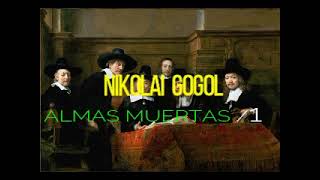 NIKOLAI GOGOL ALMAS MUERTAS 1 [upl. by Lemar]