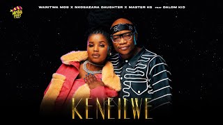 Wanitwa Mos x Nkosazana Daughter amp Master KG  Keneilwe Feat Dalom Kids [upl. by Minsk]