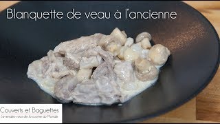 Blanquette de veau à lancienne  Couverts et Baguettes [upl. by Aix320]