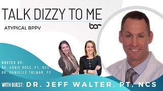 Atypical BPPV and How to Treat It with Jeff Walter [upl. by Sacttler]