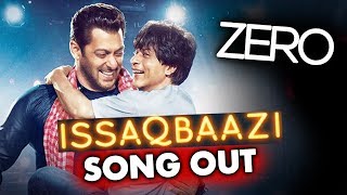 Zero ISSAQBAAZI Song Out  Salman Khan Shahrukh Khan Anushka Sharma Katrina Kaif [upl. by Haily]