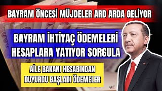 BAYRAM Ã–NCESÄ° MÃœJDELER ARD ARDA VERÄ°LÄ°YOR BAYRAM Ä°HTÄ°YAÃ‡ Ã–DEMELERÄ° BAYRAM HARÃ‡LIKLARI YATIYOR [upl. by Tuorah883]