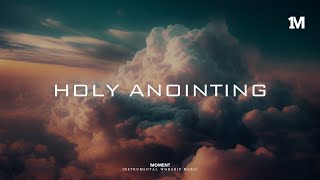 Holy Anointing  instrumental soaking Worship music [upl. by Amati10]