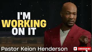 Pastor Keion Henderson  Im Working On It [upl. by Nuhsar]