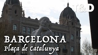 Barcelona City Guide Plaça de Catalunya  Travel amp Discover [upl. by Princess379]