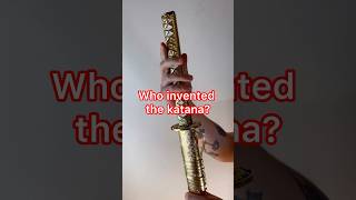 Who INVENTED the katana [upl. by Dwane]