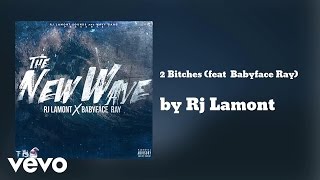 Rj Lamont  2 Bitches AUDIO ft BabyFace Ray [upl. by Bilat429]