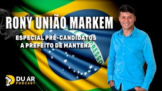 RONY UNIÃƒO MARKEM ESPECIAL PRÃ‰CANDITADOS A PREFEITO DE MANTENA [upl. by Gabel]