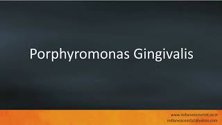 Pronunciation of the words quotPorphyromonas Gingivalisquot [upl. by Hirschfeld]