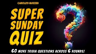 The Sunday Trivia Quiz  60 Multiple Choice Questions Over 6 Rounds [upl. by Roswald]