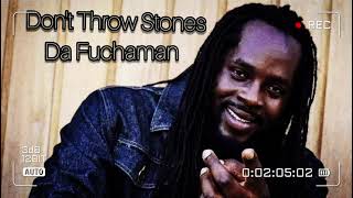 Da Fuchaman  Dont Throw Stones Freedom Fighter album [upl. by Leonhard]